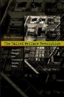 The failed welfare revolution : America's struggle over guaranteed income policy /