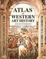 Atlas of western art history : artists, sites, and movements from ancient Greece to the modern age /