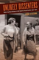 Unlikely dissenters white southern women in the fight for racial justice, 1920-1970 /