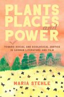 Plants, places, and power : toward social and ecological justice in German literature and film /