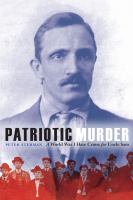 Patriotic murder : a World War I hate crime for Uncle Sam /