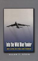Into the wild blue yonder : my life in the Air Force /