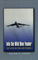 Into the Wild Blue Yonder : My Life in the Air Force.