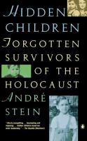 Hidden children : forgotten survivors of the Holocaust /