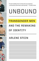 Unbound : transgender men and the remaking of identity /