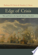 Edge of crisis war and trade in the Spanish Atlantic, 1789-1808 /