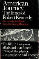 American journey; the times of Robert Kennedy. /