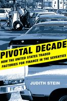 Pivotal Decade : How the United States Traded Factories for Finance in the Seventies.