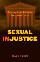 Sexual injustice : Supreme Court decisions from Griswold to Roe /