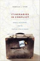 Itineraries in Conflict : Israelis, Palestinians, and the Political Lives of Tourism.