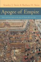 Apogee of empire Spain and New Spain in the age of Charles III, 1759-1789 /