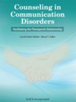 Counseling in communication disorders facilitating the therapeutic relationship /