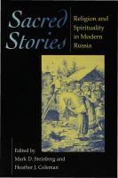 Sacred Stories : Religion and Spirituality in Modern Russia.