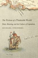 The fiction of a thinkable world : body, meaning, and the culture of capitalism /