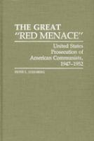 The great "Red menace" : United States prosecution of American Communists, 1947-1952 /