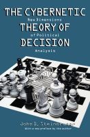 The cybernetic theory of decision new dimensions of political analysis /