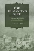 For humanity's sake : the Bildungsroman in Russian culture /