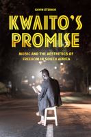 Kwaito's promise : music and the aesthetics of freedom in South Africa /
