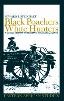 Black poachers, white hunters : a social history of hunting in colonial Kenya /