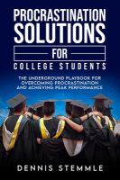 Procrastination solutions for college students : the underground playbook for overcoming procrastination and achieving peak performance /
