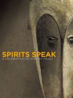 Spirits speak : a celebration of African masks /