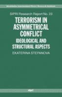 Terrorism in asymmetrical conflict : ideological and structural aspects /