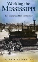 Working the Mississippi two centuries of life on the river /