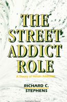 The street addict role : a theory of heroin addiction /