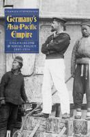 Germany's Asia-Pacific empire : colonialism and naval policy, 1885-1914 /