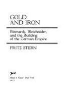 Gold and iron : Bismarck, Bleichröder, and the building of the German empire /
