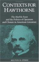 Contexts for Hawthorne : The marble faun and the politics of openness and closure in American literature /