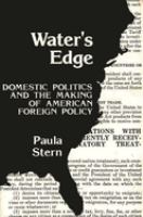 Water's edge : domestic politics and the making of American foreign policy /