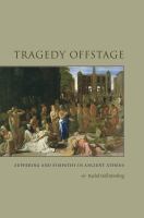 Tragedy offstage suffering and sympathy in ancient Athens /