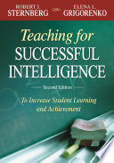 Teaching for successful intelligence to increase student learning and achievement /