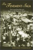 The tenement saga : the Lower East Side and early Jewish American writers /