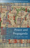 Power and propaganda : Scotland, 1306-1488 /