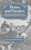 Praise and paradox : merchants and craftsmen in Elizabethan popular literature /
