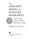 The earliest Irish and English bookarts : visual and poetic forms before A.D. 1000 /