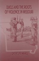 Duels and the roots of violence in Missouri /