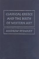 Classical Greece and the birth of Western art /