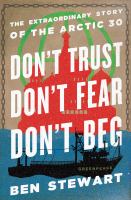 Don't trust, don't fear, don't beg the extraordinary story of the Arctic 30 /