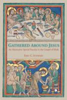 Gathered around Jesus : alternative spatial practices in the Gospel of Mark /