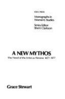 A new mythos : the novel of the artist as heroine, 1877-1977 /