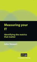 Measuring your IT : identifying the metrics that matter /