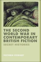 The Second World War in contemporary British fiction : secret histories /