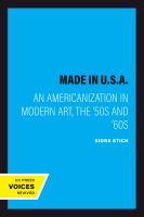 Made in U.S.A. : an Americanization in Modern Art, the '50s And '60s.
