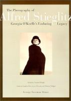 The photography of Alfred Stieglitz : Georgia O'Keefe's enduring legacy /