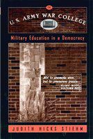 The U.S. Army War College military education in a democracy /