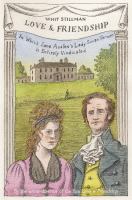 Love & friendship : in which Jane Austen's Lady Susan Vernon is entirely vindicated : concerning the beautiful Lady Susan Vernon, her cunning daughter & the strange antagonism of the DeCourcy family /