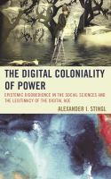 The digital coloniality of power epistemic disobedience in the social sciences and the legitimacy of the digital age /